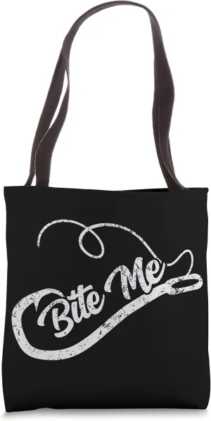 Bite Me Fishing Fisher Pole Lure Bait Angler Humor Sarcastic Tote Bag