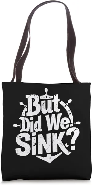 But Did We Sink Boat Owners Tote Bag