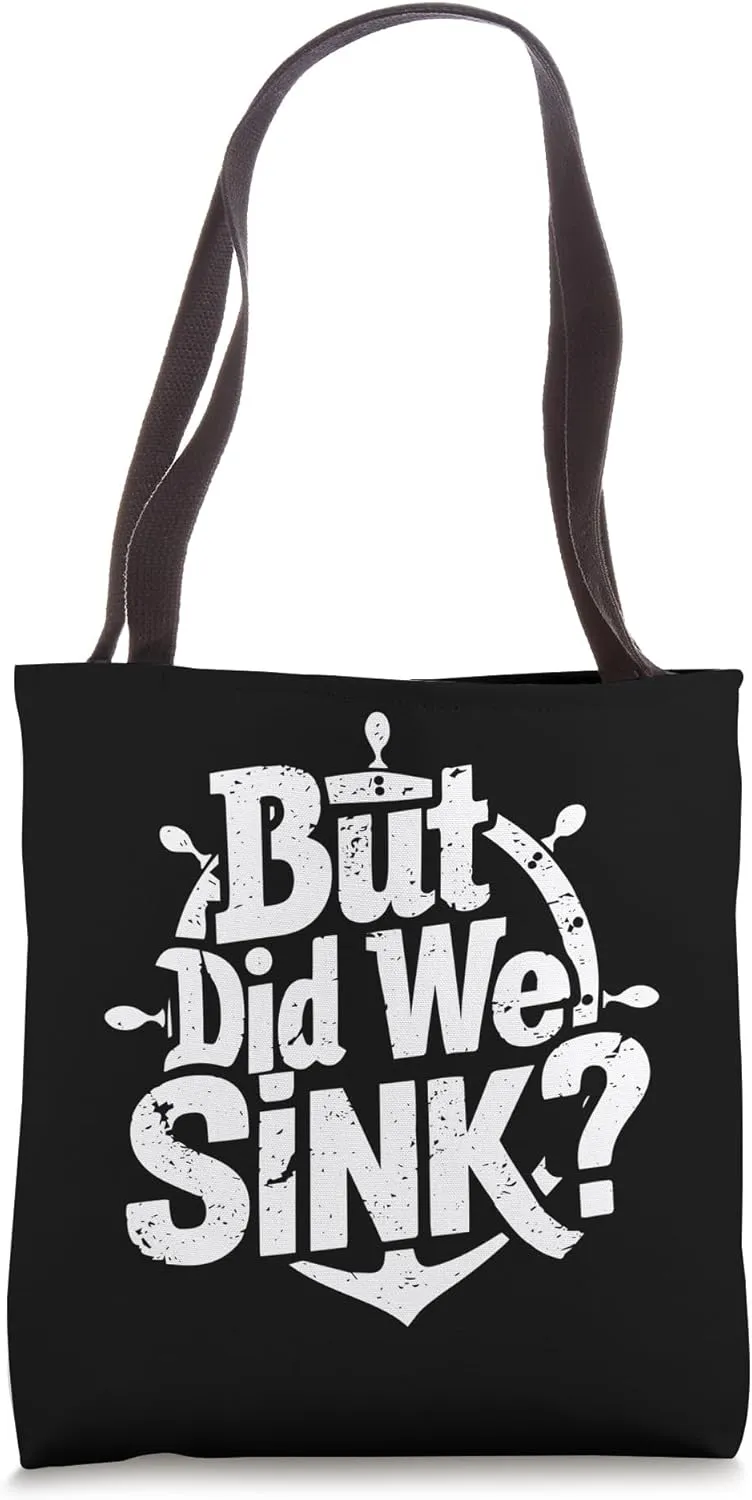 But Did We Sink Boat Owners Tote Bag