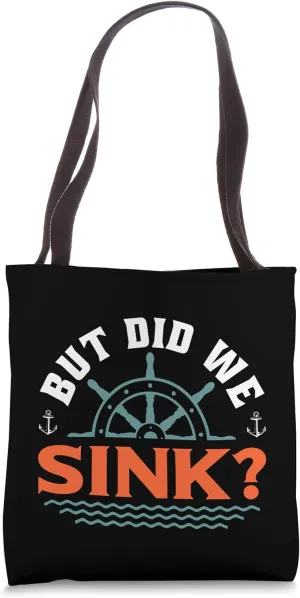 But Did We Sink? Funny Boat Captain Boating Tote Bag