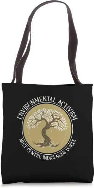 Environmental Activism Must Center Indigenous Voices Tote Bag