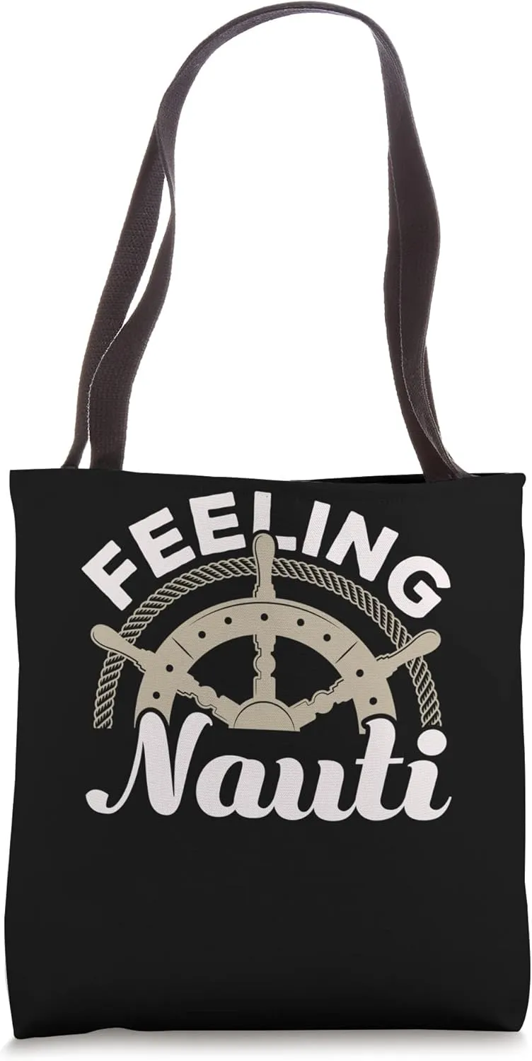 Feeling Nauti Seafarer Ship Captain Nautical Sailor Tote Bag