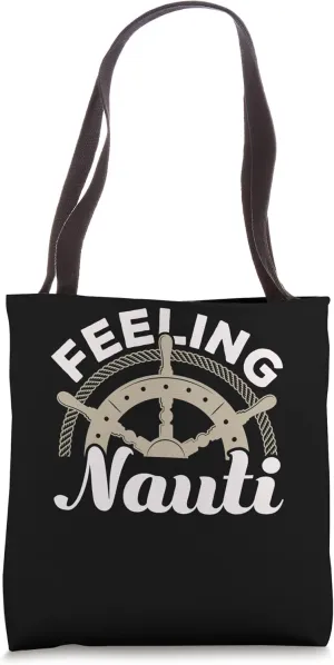 Feeling Nauti Seafarer Ship Captain Nautical Sailor Tote Bag