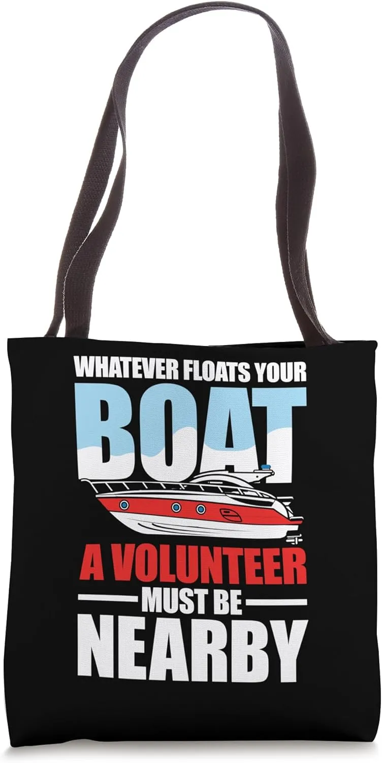 Floats Your Boat A VolunMotiver Must Be Nearby Tote Bag
