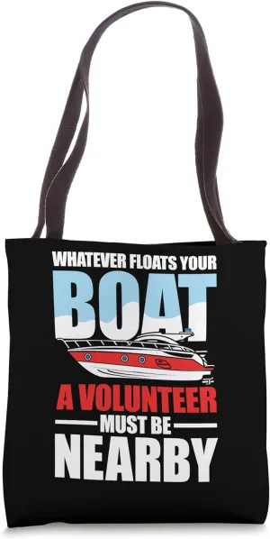 Floats Your Boat A VolunMotiver Must Be Nearby Tote Bag