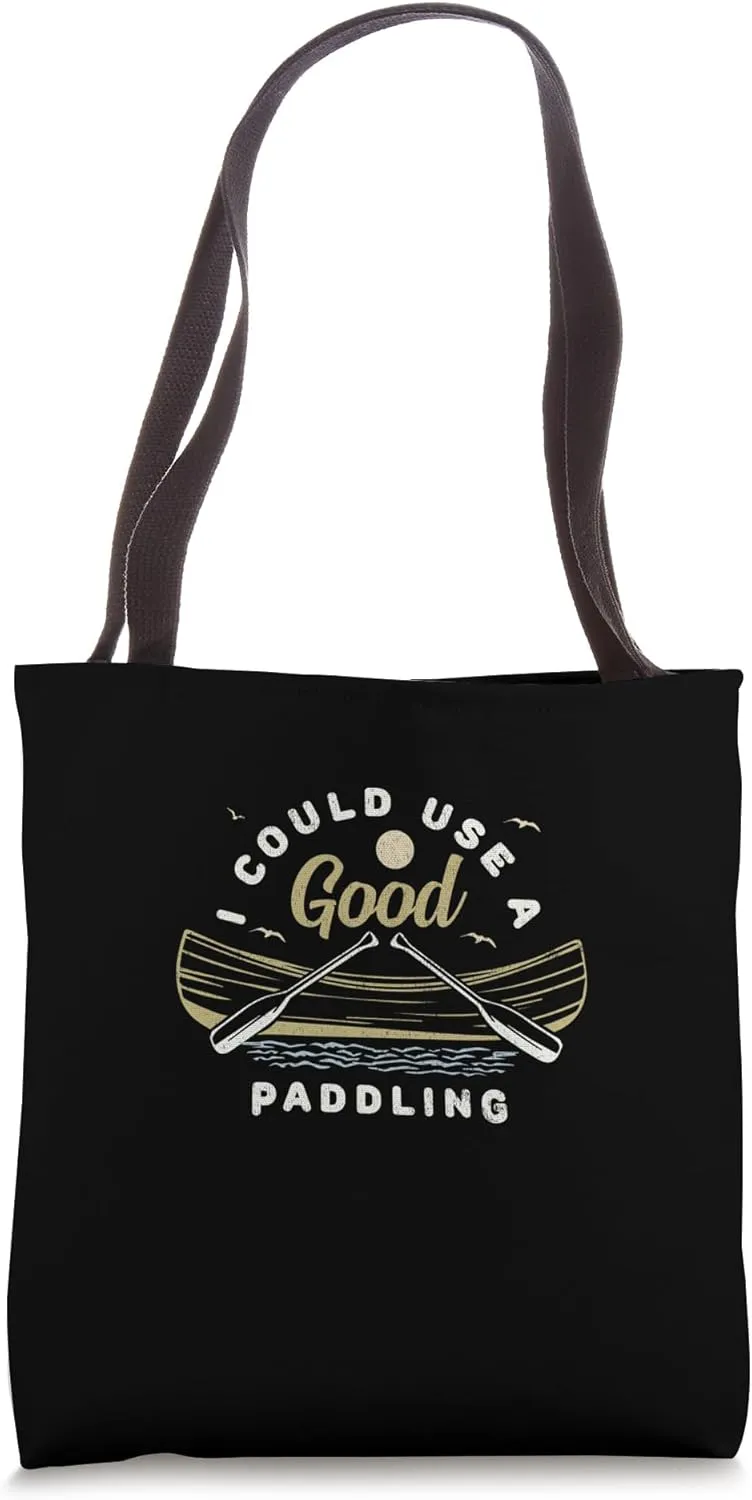Funny Canoeing Paddling Rowing for Kayakers Tote Bag