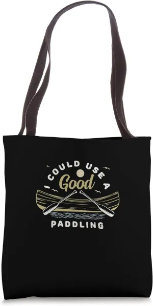 I Could Use A Good Paddling Quote for Kayakers Tote Bag