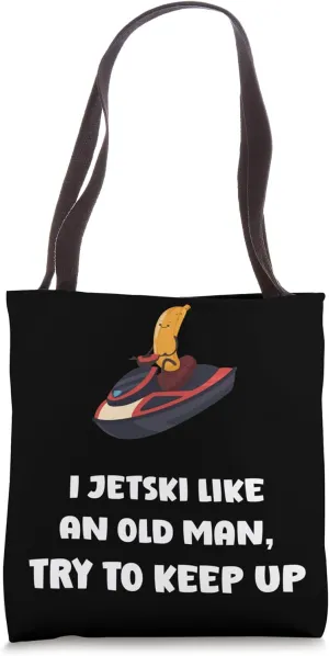 I Jetski Like An Old Man Try To Keep Up Grandpa Summer Puns Tote Bag