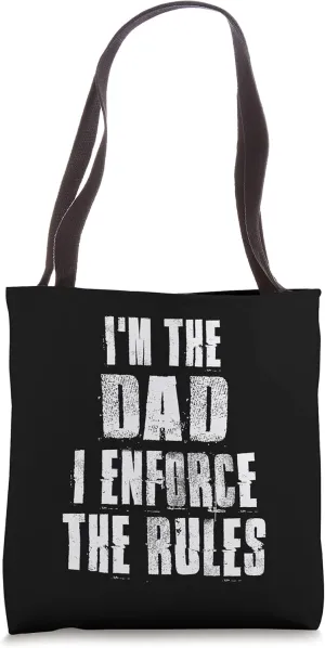 I'm The Dad I Enforce The Rules Tote Bag