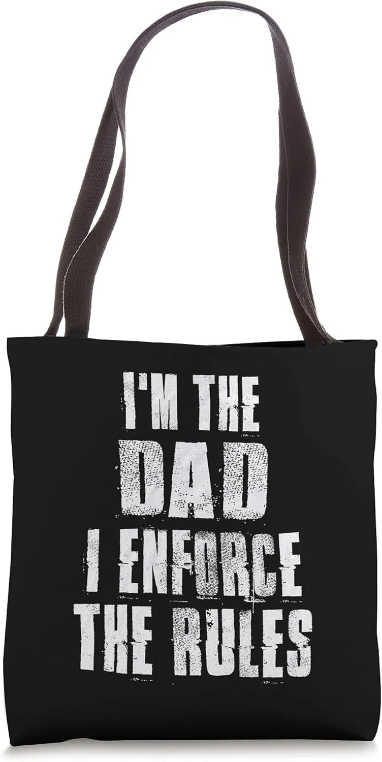 I'm The Dad I Enforce The Rules Tote Bag