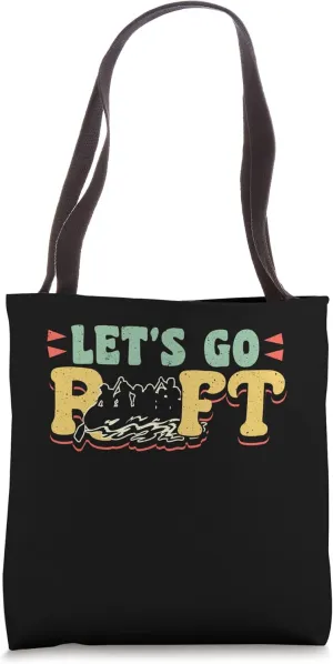 Lets Go Raft Rafting River Rafter Tote Bag