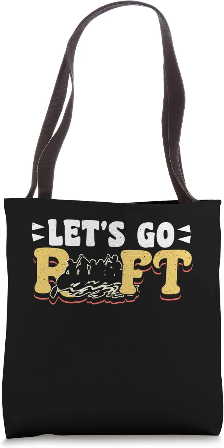 Lets Go Raft Rafting River Rafter Tote Bag
