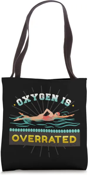 Oxygen Is Overrated Outdoor Summer Racing Adventure Swimming Tote Bag