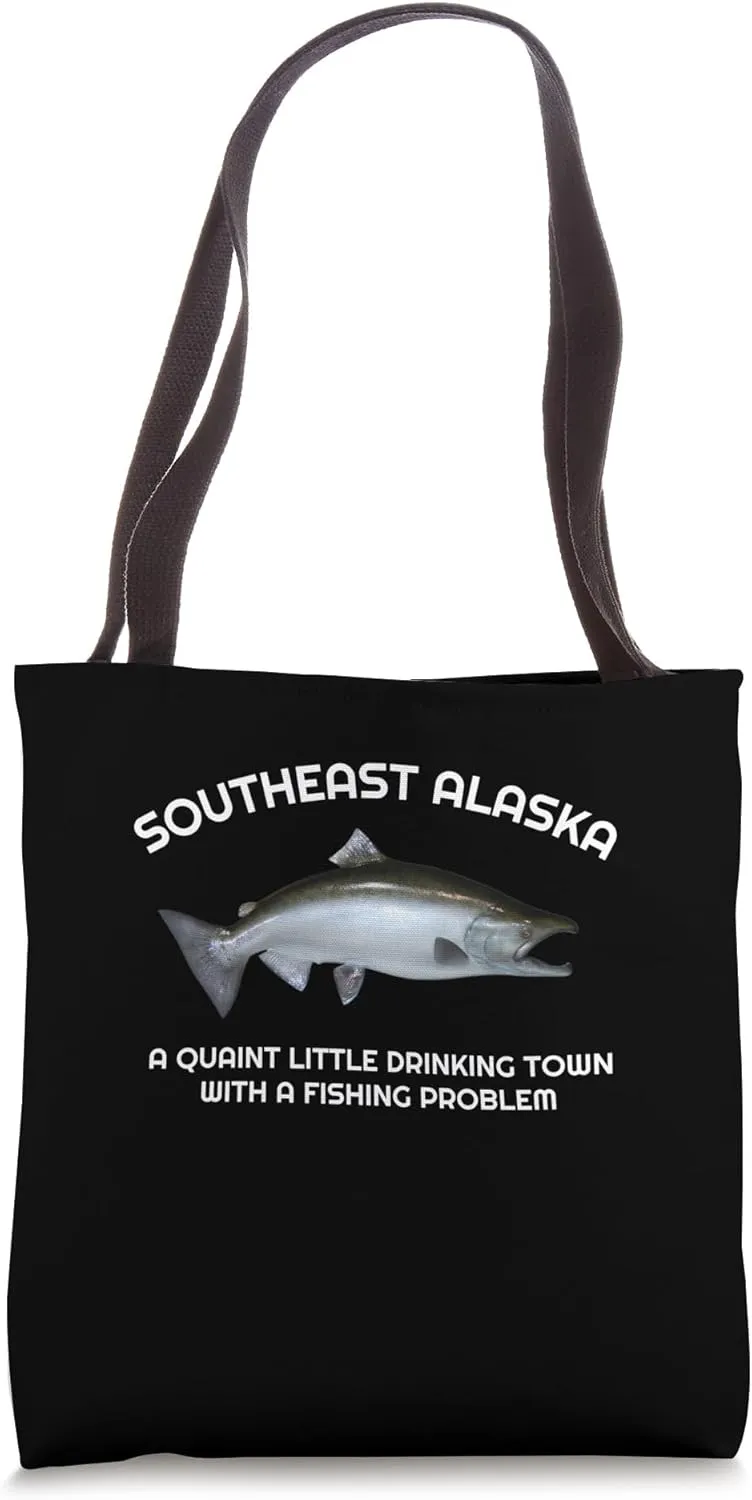 Quaint Little Drinking Town Fishing Problem Southeast, AK Tote Bag
