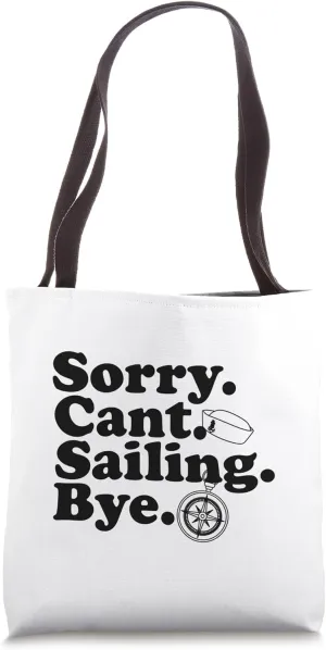 Sorry Can't Sailing Bye Sailor Sailboat Captain Sailing Tote Bag