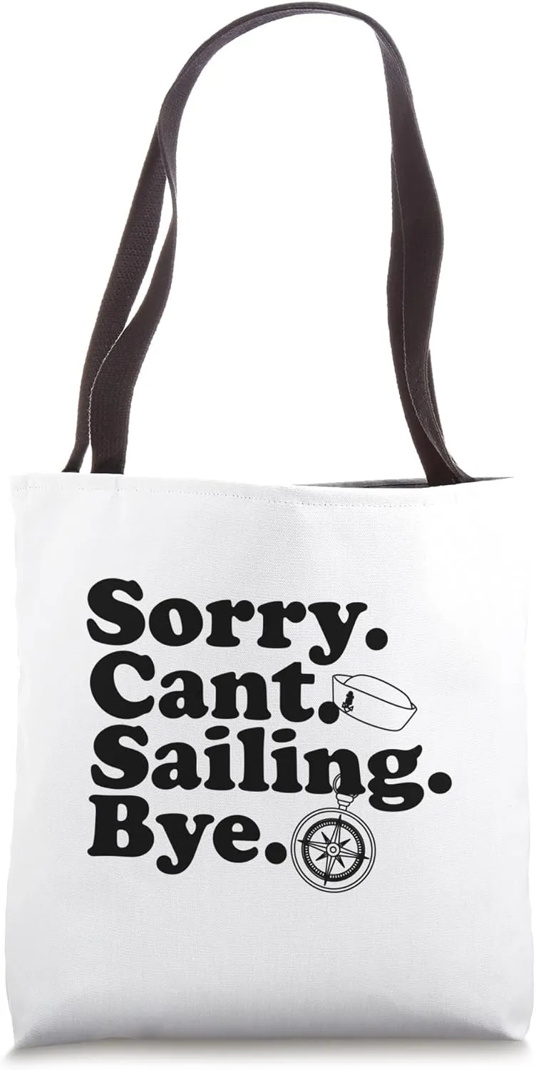 Sorry Can't Sailing Bye Sailor Sailboat Captain Sailing Tote Bag