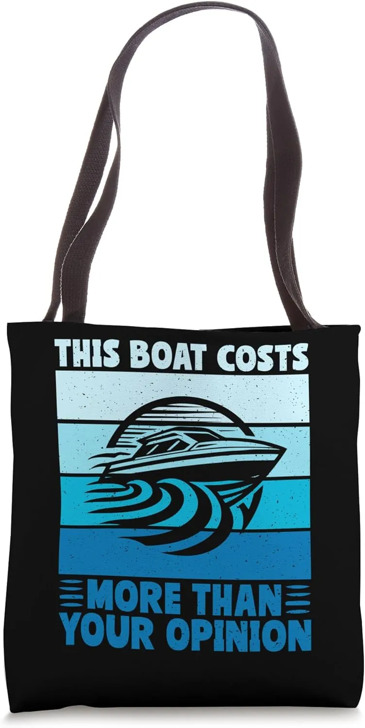 This Boat Costs More Than Your Opinion Boat Tote Bag