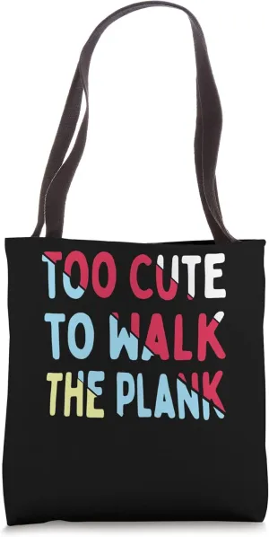 Too Cute To Walk The Plank Funny Boat Love Tote Bag