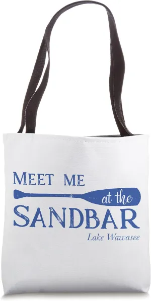 Wawasee Lake, Vacation, Meet me at the Sandbar Tote Bag
